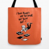 "Your Phone's Off The Hook But You're Not" Tote